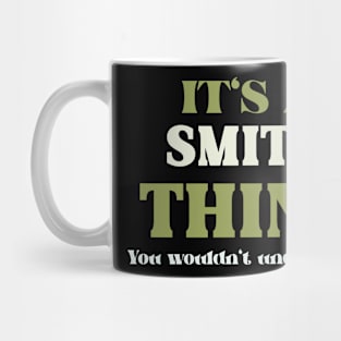 It's a Smith Thing You Wouldn't Understand Mug